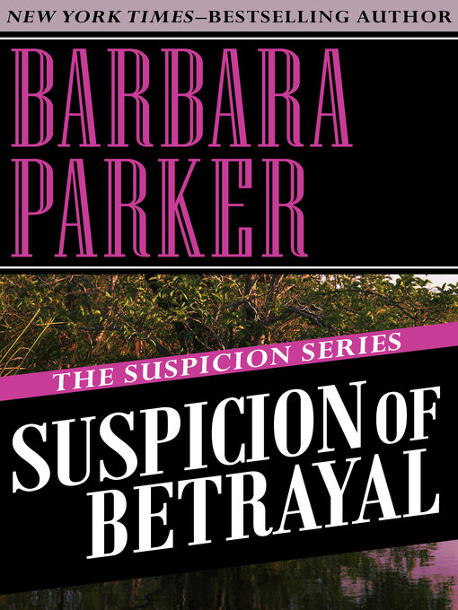 Title details for Suspicion of Betrayal by Barbara Parker - Available
